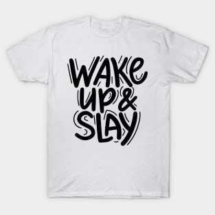 Wake Up and Slay T-Shirt